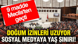 9-madde-meclisten-gecti-dogum-izinleri-uzuyor-sosyal-medyaya-yas-siniri-getiriliyor-z3yhMcRb